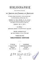 Bibliographie des ouvrages relatifs a l'amour, aux femmes, au mariage et des livres facétieux, pantagruéliques, scatologiques, satyriques, etc