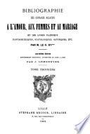 Bibliographie des ouvrages relatifs à l'amour, aux femmes, au mariage et des livres facétieux, pantagruéliques, scatologiques, satyriques, etc. par M. le C. d'I***