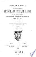 Bibliographie des ouvrages relatifs Ã  l'amour, aux femmes et au mariage