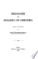 Bibliographie Des Socialismus und Communismus. Bearb. und Hrsg. Von Josef Stammhammer