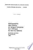 Bibliographie des travaux en langue française sur l'Afrique au sud du Sahara, sciences humaines et sociales