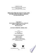 Bibliographie des travaux relatifs aux relations entre la France et les Etats-Unis: Souvenirs et présence de la France sur le territoire des Etats-Unis. Les Francophonies Américaines. t. 1 Introduction. Alabama à The Great Lakes - Maryland à Wyoming