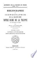 Bibliographie et iconographie de la Maison-Dieu Notre-Dame de la Trappe au diocèse de Sées, de A.J. Le Bouthillier de Rancé, et en général de tous les religieux du même monastère