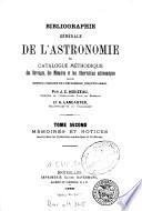 Bibliographie générale de l'astronomie, ou, Catalogue méthodique des ouvrages, des mémoires et des observations astronomiques