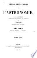 Bibliographie générale de l'astronomie: ptie. J. C. Houzeau; notes biographiques [par A. Lancaster] avec Liste des travaux publiés par Houzeau. (cxx p. port.) Introduction. Sect. I. Ouvrages historiques. Sect. II. Astrologie (p. [681]-858)