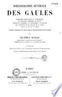 Bibliographie générale des Gaules, depuis l'origine de l'imprimerie jusqu'en 1870