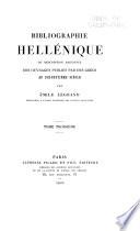 Bibliographie hellénique, ou Description raisonnée des ouvrages publiés par des Grecs au dix-septième siècle: 1691-1700. Notices biographiques