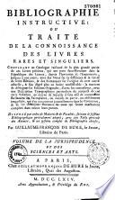 Bibliographie instructive ou Traité de la connoissance des livres rares et singuliers
