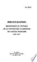 Bibliographie méthodique et critique de la litterérature algérienne de langue française, 1945-1977