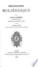 Bibliographie Molie ́resque. [With a portrait.]