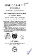Bibliographie musicale de la France et de l'étranger, ou Répertoire général systématique de tous les traités et oeuvres de musique vocale et instrumentale, imprimés ou gravés en Europe jusqu'à ce jour... Suivi d'analyses des principaux ouvrages français, allemands, italiens et anglais, de biographies d'artistes célèbres...