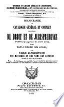 Bibliographie ou Catalogue général et complet des livres de droit et de jurisprudence publiés jusqu'au 15 avril 1865