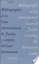Bibliography on the International Court Including the Permanent Court
