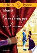 Bibliolycée - On ne badine pas avec l'amour, Alfred de Musset