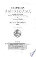 Bibliotheca Americana. Histoire, géographie [&c.] des deux Amériques et des îles Philippines