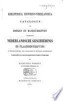 Bibliotheca historico-neerlandica. Catalogue de livres et manuscrits concernant l'histoire et la topographie des Pays-Bas (etc.)