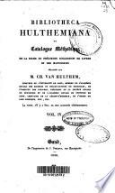 Bibliotheca Hulthemiana, ou: Catalogue méthodique de la riche et précieuse collection de livres et des manuscrits