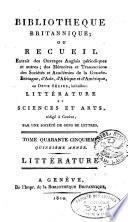 Bibliothèque britannique, ou, Recueil extrait des ouvrages anglais périodiques & [et] autres, des mémoires & [et] transactions des sociétés & [et] académies de la Grande-Bretagne, d'Asie, d'Afrique & [et] d'Amérique [...]