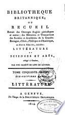 Bibliothèque britannique, ou, Recueil extrait des ouvrages anglais périodiques & [et] autres, des mémoires & [et] transactions des sociétés & [et] académies de la Grande-Bretagne, d'Asie, d'Afrique & [et] d'Amérique [...]