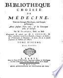 Bibliothèque choisie de médecine, tirée des ouvrages périodiques, tant français qu'étrangers