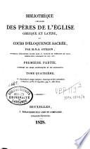 Bibliothèque choisie des pères de l'église grecque et latine ou Cours d'éloquence sacrée