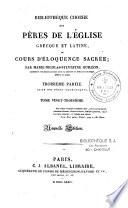 Bibliothèque choisie des Pères de l'Eglise grecque et latine, ou Cours d'éloquence sacrée