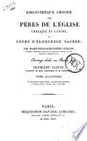 Bibliothèque choisie des Pères de l'Église Grecque et Latine ou Cours d'éloquence sacrée par Marie-Nicolas-Silvestre Guillon, ... Ouvrage dédié au Roi ... Tome premier [-vingt-sixième et dernier]