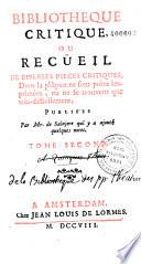 Bibliothèque critique, ou Recüeil de diverses pièces critiques, dont la plûpart ne sont point imprimées, ou ne se trouvent que très-difficilement. Publiées par Mr. de Sainjore [i. e. Richard Simon] qui y a ajouté quelques notes