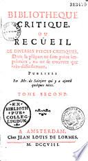 Bibliothèque critique ou Recüeil de diverses pièces critiques, dont la plûpart ne sont point imprimées, ou ne se trouvent que très-difficilement, publiées par Mr. de Sainjore qui y a ajouté quelques notes
