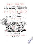 Bibliothèque curieuse historique et critique, ou Catalogue raisonné de livres difficiles à trouver, par David Clement
