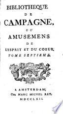 Bibliothèque de campagne, ou amusemens de l'esprit et du cœur
