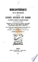 Bibliothèque de M. Aimé-Martin ... Remarquable par des ouvrages précieux qui ont appartenu à des personnages célèbres, comme le Tasse, Rabelais, Montaigne, etc