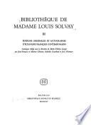 Bibliothèque de Madame Louis Solvay: Editions originales et autographes d'écrivains français contemporains; catalogue rédigé sous la direction de Marie-Thérèse Lenger par Jean-François et Martine Gilmont, Nathalie Grunhard, et Jean Warmoes