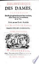 Bibliothèque des dames, contenant des règles générales pour leur conduite, dans toutes les circonstances de la vie