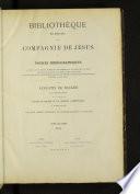 Bibliothèque des écrivains de la Compagnie de Jésus, ou: Notices bibliographiques 1° de tous les ouvrages publiés par les membres de la Compagnie de Jésus ... 2° des apologies, des controverses religieuses, des critiques littéraires et scientifiques suscitées à leur sujet