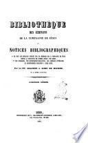 Bibliothèque des écrivains de la Compagnie de Jésus ou, Notices bibliographiques, 1. de tous les ouvrages publiés par les membres de la Compagnie de Jésus, depuis la fondation de l'ordre jusqu'a nos jours; 2. des apologies, des controverses religieuses, des critiques littéraires et scientifiques suscitées a leur sujet par Augustin et Alois de Backer