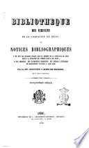 Bibliothèque des écrivains de la Compagnie de Jésus ou, Notices bibliographiques, 1. de tous les ouvrages publiés par les membres de la Compagnie de Jésus, depuis la fondation de l'ordre jusqu'a nos jours; 2. des apologies, des controverses religieuses, des critiques littéraires et scientifiques suscitées a leur sujet par Augustin et Alois de Backer