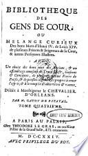 Bibliothèque Des Gens De Cour, Ou Melange Curieux Des bons Mots d'Henri IV. de Louis XIV. de plusieurs Princes & Seigneurs de la Cour, & autres Personnes Illustres