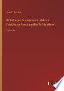 Bibliothèque des mémoires relatifs a l'histoire de France pendant le 18e siècle