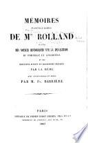 Bibliothèque des mémoires relatifs à l'histoire de France pendant le 18e siècle: Roland de La Platière, Mme. M. J. (Phlipon) Mémoires particuliers de Mme. Rolland [!] suivis des notices historiques sur la révolution, du portrait et anecdotes et des derniers écrits et dernières pensées. 1863