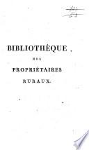 Bibliothèque des propriétaires ruraux; ou, Journal d'économie rurale et domestique