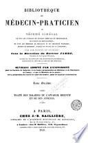 Bibliothèque du médecin-praticien ou, Résumé général de tous les ouvrages de clinique médicale et chirurgicale, de toutes les monographies, de tous les mémoires de médecine et de chirurgie pratiques, anciens et modernes, publiés en France et a l'étranger ..., 11