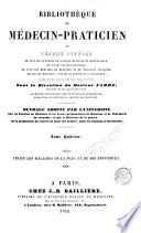 Bibliothèque du médecin-praticien ou, Résumé général de tous les ouvrages de clinique médicale et chirurgicale, de toutes les monographies, de tous les mémoires de médecine et de chirurgie pratiques, anciens et modernes, publiés en France et a l'étranger ..., 8