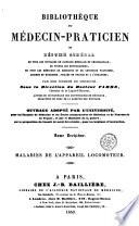 Bibliothèque du médecin-praticien ou, Résumé général de tous les ouvrages de clinique médicale et chirurgicale, de toutes les monographies, de tous les mémoires de médecine et de chirurgie pratiques, anciens et modernes, publiés en France et a l'étranger ..., 13