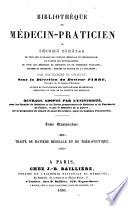 Bibliothèque du Medecin Praticien ou Résumé General de tous ouvrages de Clinique medicale et chirurgicale ...