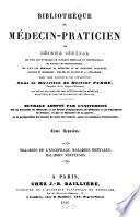 Bibliothèque du Medecin Praticien ou Résumé General de tous ouvrages de Clinique medicale et chirurgicale ...