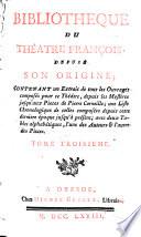 Bibliotheque du theatre Francois, depuis son origine; contenant un extrait du tous les ouvrages composes pour ce Theatre, depuis les Mysteres jusqu'aux Pieces de Pierre Corneille; une Liste Chronologique de celles composees depuis cette derniere epoque jusqu'a present; avec deux Tables alphabetiques, l'une des Auteurs et l'autre des Pieces