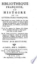 Bibliotheque francoise ou histoire de la litterature francoise ; Dans laquelle on montre l'utilite que l'on peut retirer des Livres publies en Francois depuis l'origine de l'Imprimerie, pour la connoissance des Belles Lettres, de l'Histoire, des Sciences et des Arts ...