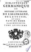 Bibliothèque germanique ou Histoire littéraire de l'Allemagne, de la Suisse & des Pays du Nord