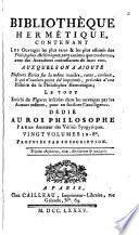 Bibliothèque hermétique, contenant les ouvrages les plus rares & les plus estimés des Philosophes Alchimiques, tant anciens que modernes ... le tout enrichi de Figures ... pour en faciliter l'intelligence